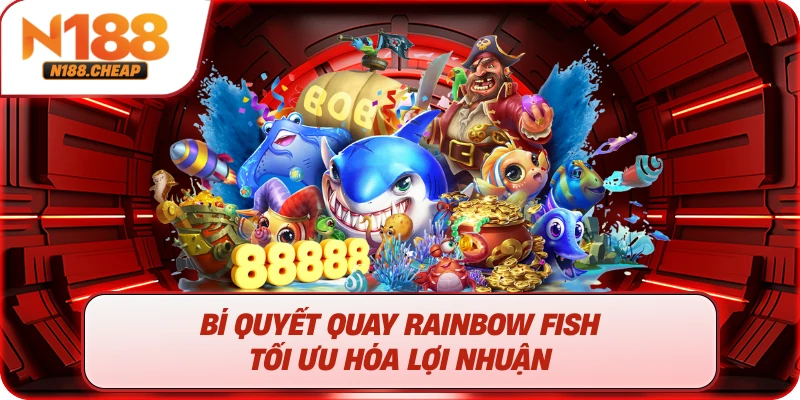 Bí Quyết Quay Rainbow Fish tối Ưu Hóa Lợi Nhuận