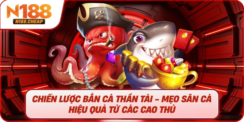 Chiến Lược Bắn Cá Thần Tài: Mẹo Săn Cá Hiệu Quả Từ Các Cao Thủ