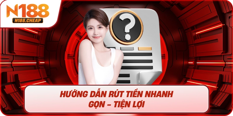 Hướng dẫn rút tiền nhanh gọn - tiện lợi