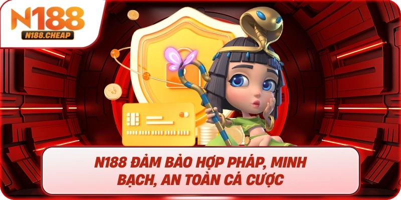 N188 đảm bảo hợp pháp, minh bạch, an toàn cá cược