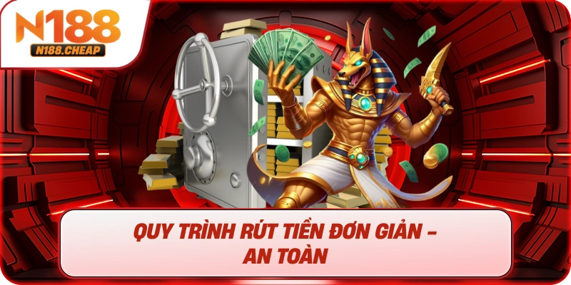 Quy trình rút tiền đơn giản - an toàn