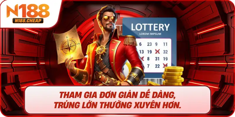 Tham gia đơn giản dễ dàng, trúng lớn thường xuyên hơn.