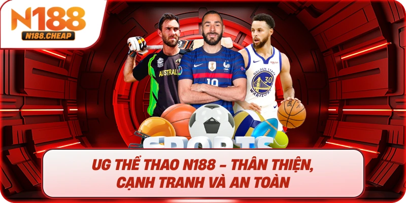 UG thể thao N188 - thân thiện, cạnh tranh và an toàn
